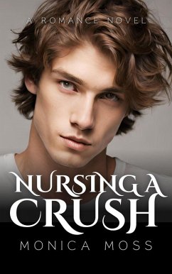 Nursing A Crush (The Chance Encounters Series, #22) (eBook, ePUB) - Moss, Monica