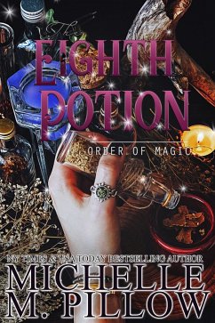 The Eighth Potion (Order of Magic, #7) (eBook, ePUB) - Pillow, Michelle M.