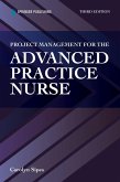 Project Management for the Advanced Practive Nurse (eBook, ePUB)