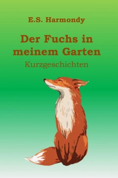 Der Fuchs in meinem Garten (eBook, ePUB) - Harmondy, E.S.