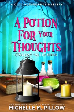 A Potion for Your Thoughts ((Un)Lucky Valley, #3) (eBook, ePUB) - Pillow, Michelle M.