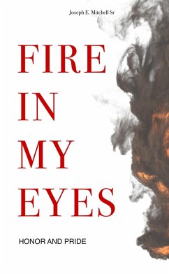 Fire In My Eyes: Honor and Pride (eBook, ePUB) - Mitchell, Joseph E.