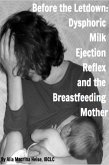 Before The Letdown: Dysphoric Milk Ejection Reflex and the Breastfeeding Mother (eBook, ePUB)