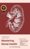Mastering Renal Health (The Comprehensive Health Series) (eBook, ePUB)