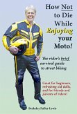 How Not To Die While Enjoying your Motorcycle (eBook, ePUB)