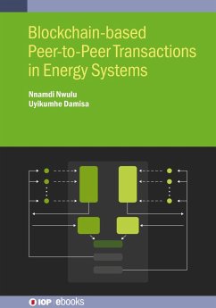 Blockchain-based Peer-to-Peer Transactions in Energy Systems (eBook, ePUB) - Nwulu, Nnamdi; Damisa, Uyikumhe