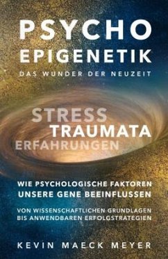Psycho Epigenetik-Das Wunder der Neuzeit - Maeck Meyer, Kevin