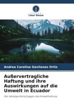 Außervertragliche Haftung und ihre Auswirkungen auf die Umwelt in Ecuador - Gavilanes Ortiz, Andrea Carolina