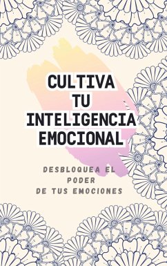 CULTIVANDO TU INTELIGENCIA EMOCIONAL - Fernández Rodriguez, Ana