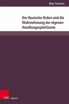 Der Deutsche Orden und die Wahrnehmung der eigenen Handlungsspielräume - Homann, Mats