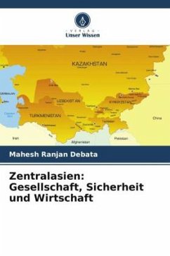Zentralasien: Gesellschaft, Sicherheit und Wirtschaft - Debata, Mahesh Ranjan