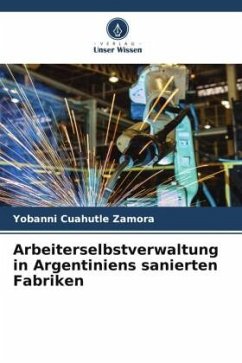 Arbeiterselbstverwaltung in Argentiniens sanierten Fabriken - Cuahutle Zamora, Yobanni