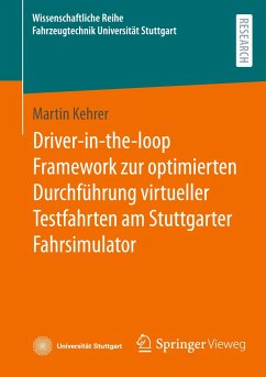 Driver-in-the-loop Framework zur optimierten Durchführung virtueller Testfahrten am Stuttgarter Fahrsimulator - Kehrer, Martin