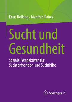 Sucht und Gesundheit - Tielking, Knut;Rabes, Manfred