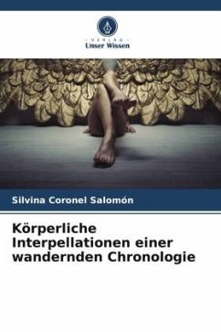 Körperliche Interpellationen einer wandernden Chronologie - Coronel Salomón, Silvina