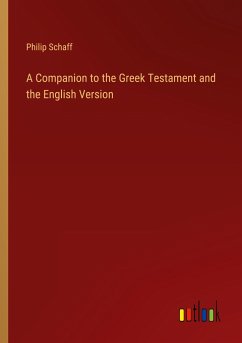 A Companion to the Greek Testament and the English Version - Schaff, Philip