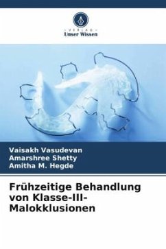 Frühzeitige Behandlung von Klasse-III-Malokklusionen - Vasudevan, Vaisakh;Shetty, Amarshree;Hegde, Amitha M.