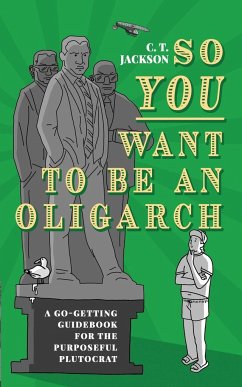 So You Want To Be An Oligarch - Jackson, C. T.