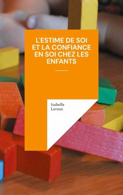 L'estime de soi et la confiance en soi chez les enfants - Leroux, Isabelle