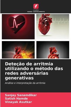 Deteção de arritmia utilizando o método das redes adversárias generativas - Sanamdikar, Sanjay;Hamde, Satish;Asutkar, Vinayak