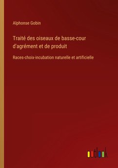 Traité des oiseaux de basse-cour d'agrément et de produit