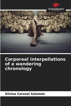 Corporeal interpellations of a wandering chronology - Coronel Salomón, Silvina