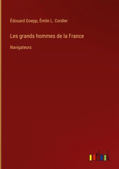 Les grands hommes de la France - Goepp, Édouard; Cordier, Émile L.