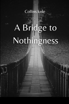 A Bridge to Nothingness - Collins, Kole