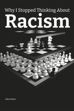 Why I Stopped Thinking about Racism - Sommer, Asher