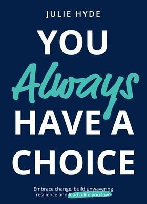 You Always Have A Choice (eBook, ePUB) You Always Have A Choice (eBook, ePUB)