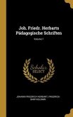 Joh. Friedr. Herbarts Pädagogische Schriften; Volume 1