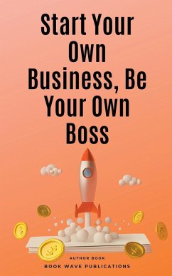 Start Your Own Business, Be Your Own Boss - Publications, Book Wave