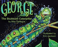 George The Stubborn Caterpillar - Gallegos, Max; Nesbitt, Randolph