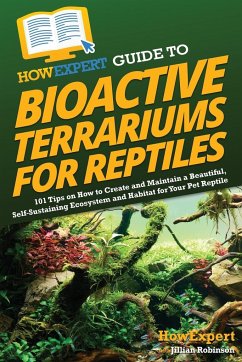 HowExpert Guide to Bioactive Terrariums for Reptiles - Howexpert; Robinson, Jillian