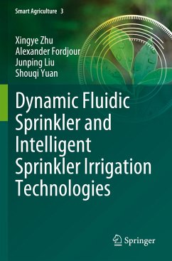 Dynamic Fluidic Sprinkler and Intelligent Sprinkler Irrigation Technologies - Zhu, Xingye;Fordjour, Alexander;Liu, Junping