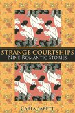 Strange Courtships: Nine Romantic Stories (eBook, ePUB) Strange Courtships: Nine Romantic Stories (eBook, ePUB)