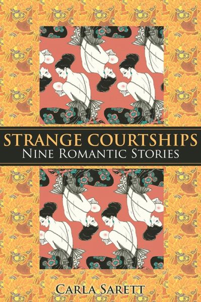 Strange Courtships: Nine Romantic Stories (eBook, ePUB) Strange Courtships: Nine Romantic Stories (eBook, ePUB)