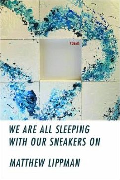 We Are All Sleeping with Our Sneakers on - Lippman, Matthew