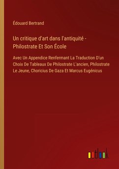 Un critique d'art dans l'antiquité - Philostrate Et Son École - Bertrand, Édouard