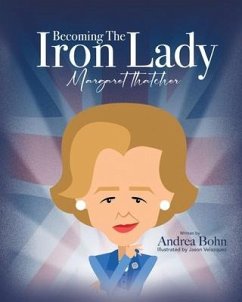 Becoming the Iron Lady Margaret Thatcher - Bohn, Andrea