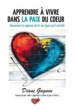 Apprendre à vivre dans la paix du coeur - Gagnon, Diane