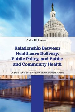 Relationship Between Healthcare Delivery, Public Policy, and Public and Community Health - Finkelman, Anita
