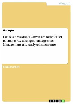 Das Business Model Canvas am Beispiel der Baumann AG. Strategie, strategisches Management und Analyseinstrumente
