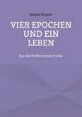 Vier Epochen und ein Leben (eBook, ePUB)