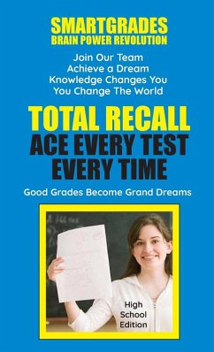 Total Recall Ace Every Test Every Time (High School Edition) SMARTGRADES BRAIN POWER REVOLUTION - Rose, Sharon Esther; Superhero Of Education, Photon