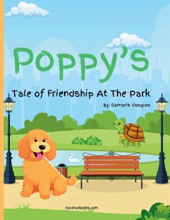 Poppy's Tale of Friendship At The Park - Vasquez, Damaris