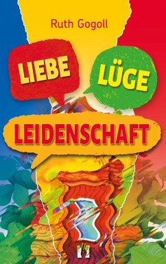 Liebe, Lüge, Leidenschaft - Gogoll, Ruth