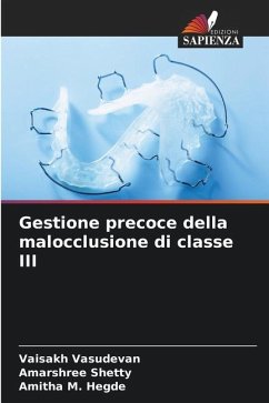 Gestione precoce della malocclusione di classe III - Vasudevan, Vaisakh;Shetty, Amarshree;Hegde, Amitha M.