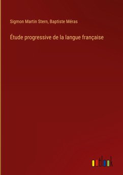 Étude progressive de la langue française - Stern, Sigmon Martin; Méras, Baptiste