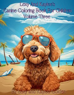 Lexy And Kaylee's Canine Coloring Book For Children Volume Three - Golden, Lexy A